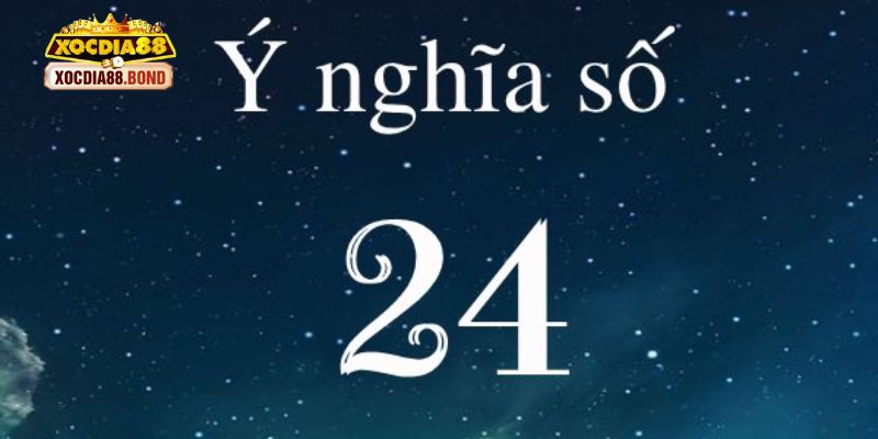 Đề Về 24 Hôm Sau Đánh Con Gì - Cách Chốt Số Là Trúng 1 Một vài thông tin giải mã ý nghĩa số đề 24